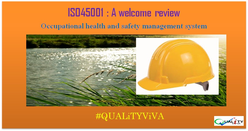 ISO 45001: A welcome review (Occupational health and safety management systems- Requirements)