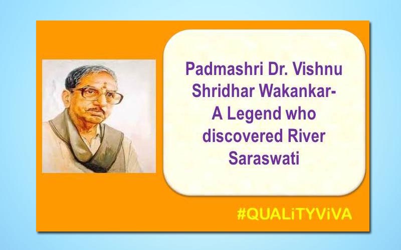Padmashri Dr. Vishnu Shridhar Wakankar- A Legend who discovered River Saraswati