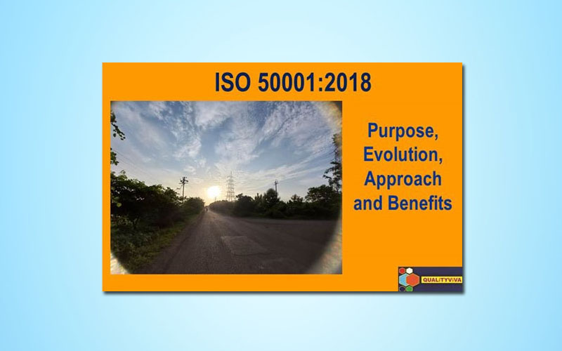 ISO 50001:2018 – Purpose, Evolution, Approach and Benefits