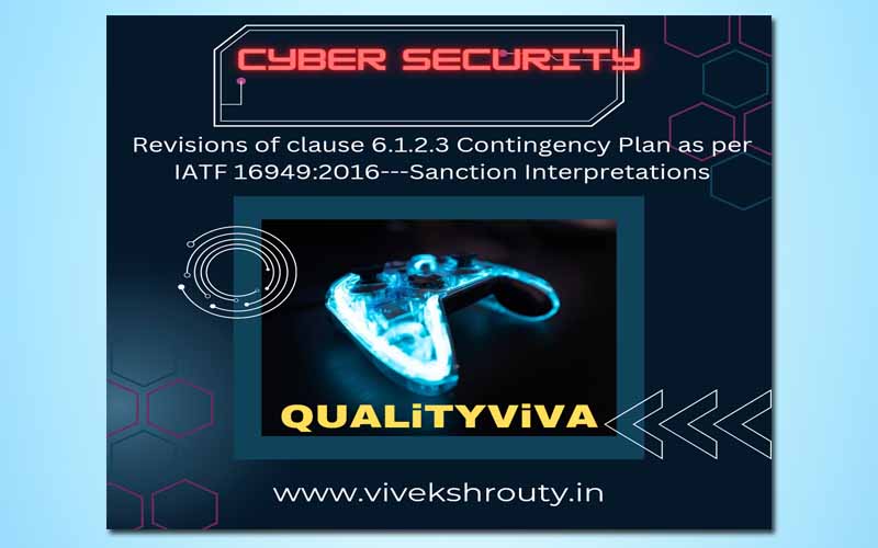 Cyber security: Revisions of clause 6.1.2.3 Contingency Plans  As per  IATF 16949:2016 – Sanctioned Interpretations